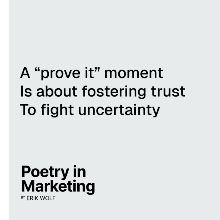 A “prove it” moment / Is about fostering trust / To fight uncertainty